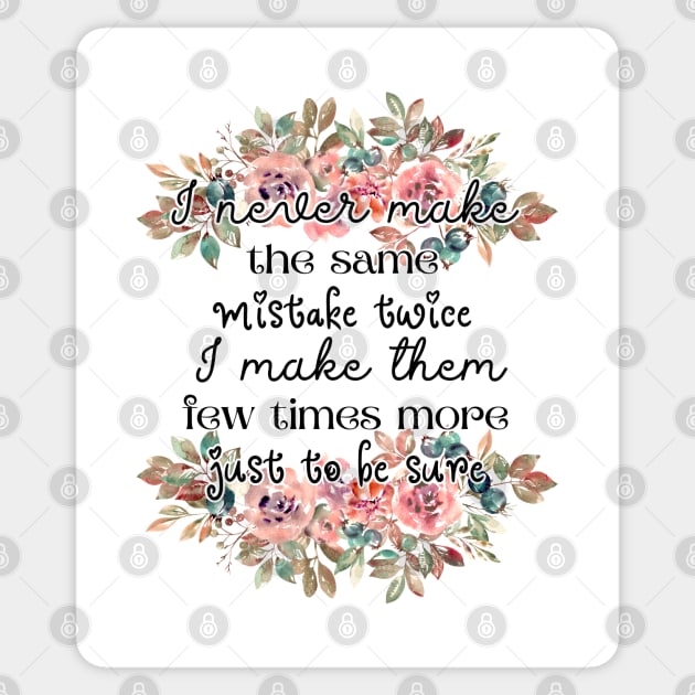 I never make the same mistake twice. I make them few times more, just to be sure Sticker by UnCoverDesign